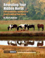 Revealing Your Hidden Horse: A Revolutionary Approach to Understanding Your Horse