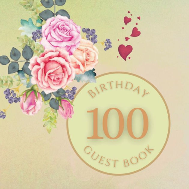 100th Birthday Guest Book Summer Rose Fabulous For Your Birthday Party