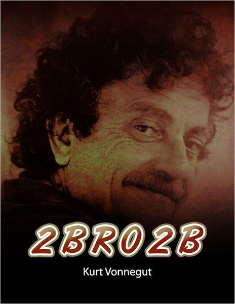 2 B R 0 2 B By Kurt Vonnegut, Hardcover | Barnes & Noble®