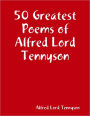 50 Greatest Poems of Alfred Lord Tennyson