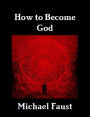 How to Become God