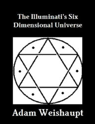 The Illuminati's Six Dimensional Universe