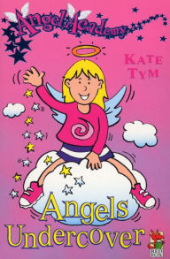 Title: Angel Academy - Angels Undercover, Author: Kate Tym