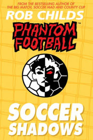 Title: Phantom Football: Soccer Shadows, Author: Rob Childs