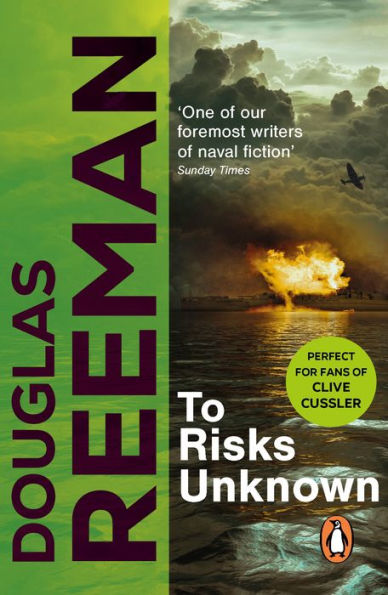 To Risks Unknown: an all-action tale of naval warfare set at the height of WW2 from the master storyteller of the sea