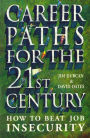Career Paths For The 21st Century: How to Beat Job Insecurity