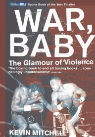 Title: War, Baby: The Glamour of Violence, Author: Kevin Mitchell