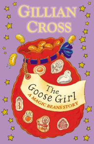 Title: The Goose Girl: A Magic Beans Story, Author: Gillian Cross