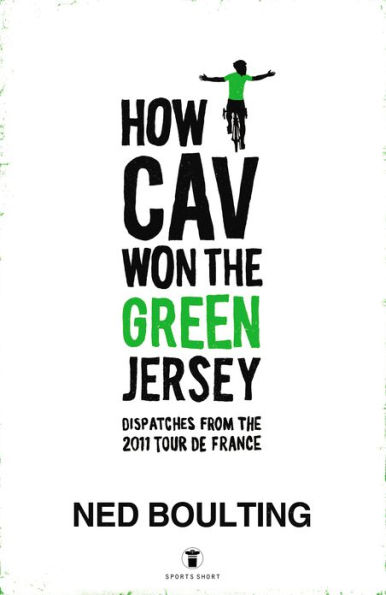 How Cav Won the Green Jersey: Short Dispatches from the 2011 Tour de France