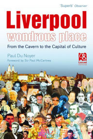 Title: Liverpool - Wondrous Place: From the Cavern to the Capital of Culture, Author: Paul Du Noyer
