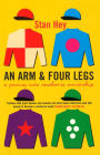 An Arm And Four Legs: A Journey into Racehorse Ownership