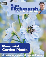 Title: Alan Titchmarsh How to Garden: Perennial Garden Plants, Author: Alan Titchmarsh