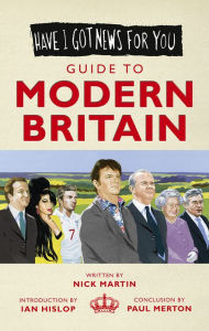 Title: Have I Got News For You: Guide to Modern Britain, Author: Nick Martin