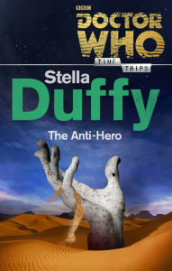 Title: Doctor Who: The Anti-Hero (Time Trips), Author: Stella Duffy