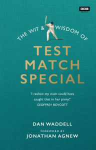 Title: The Wit and Wisdom of Test Match Special, Author: Dan Waddell