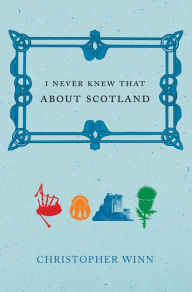 Title: I Never Knew That About Scotland, Author: Christopher Winn