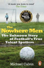 The Nowhere Men: The Unknown Story of Football's True Talent Spotters