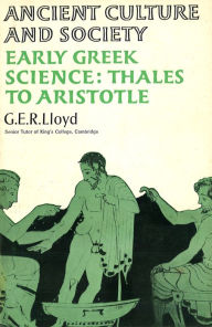 Title: Early Greek Science: Thales to Aristotle, Author: G E R Lloyd
