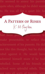 Title: A Pattern Of Roses, Author: K M Peyton