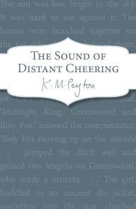 Title: The Sound Of Distant Cheering, Author: K M Peyton