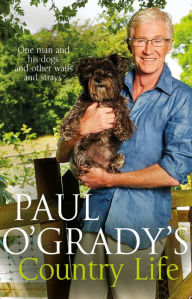 Title: Paul O'Grady's Country Life: Heart-warming and hilarious tales from Paul, Author: Paul O'Grady