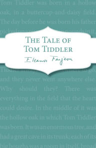 Title: The Tale of Tom Tiddler, Author: Eleanor Farjeon