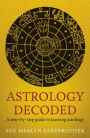 Astrology Decoded: a step by step guide to learning astrology