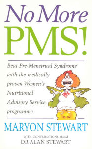 Title: No More PMS!: Beat Pre-Menstrual Syndrome with the medically proven Women's Nutritional Advisory Service Programme, Author: Maryon Stewart