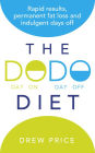 The DODO Diet: Rapid results, permanent fat loss and indulgent days off