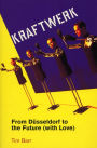 Kraftwerk: from Dusseldorf to the Future With Love