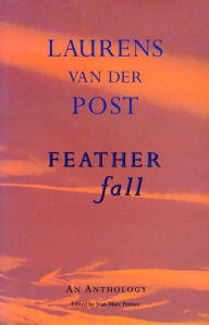 Title: Feather Fall: An Anthology, Author: Laurens van der Post