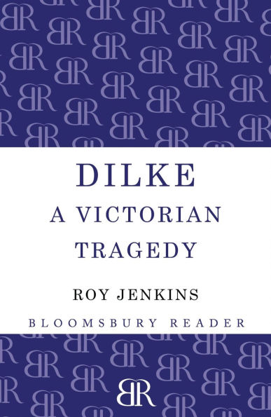 Dilke: A Victorian Tragedy