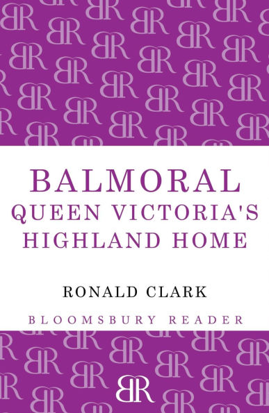 Balmoral: Queen Victoria's Highland Home