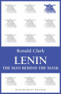 Lenin: The Man Behind the Mask