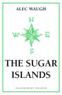 The Sugar Islands: A Collection of Pieces Written About the West Indies Between 1928 and 1953