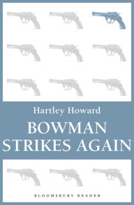 Title: Bowman Strikes Again, Author: Hartley Howard