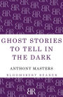 Ghost Stories to Tell in the Dark