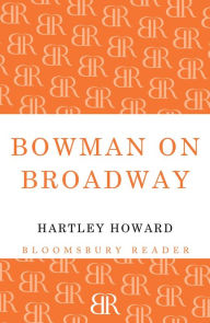 Title: Bowman on Broadway, Author: Hartley Howard