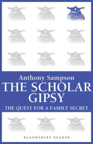 Title: The Scholar Gypsy: The Quest for a Family Secret, Author: Anthony Sampson