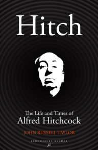 Title: Hitch: The Life and Times of Alfred Hitchcock, Author: John Russell Taylor