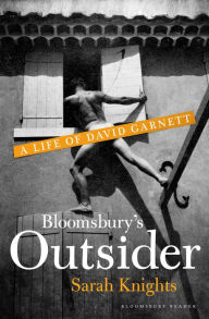 Title: Bloomsbury's Outsider: A Life of David Garnett, Author: Sarah Knights