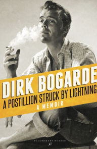 Title: A Postillion Struck by Lightning: A Memoir, Author: Dirk Bogarde