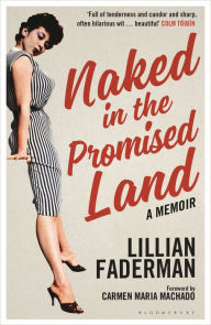 Title: Naked in the Promised Land: A Memoir, Author: Lillian Faderman
