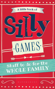 Title: A Little Book of Silly Games: Stuff to do for the whole family, Author: Hide&Seek