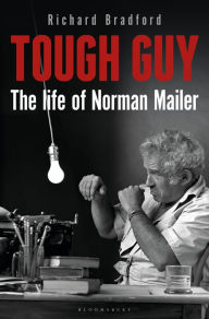 Title: Tough Guy: The Life of Norman Mailer, Author: Richard Bradford