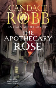 Title: The Apothecary Rose, Author: Candace Robb