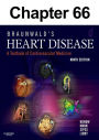 Valvular Heart Disease: Chapter 66 of Braunwald's Heart Disease: A Textbook of Cardiovascular Medicine
