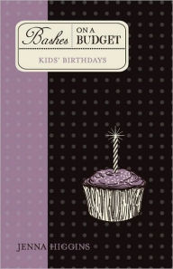 Title: Bashes on a Budget - Kid's Birthdays, Author: Jenna Higgins