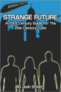 Strange Future: A 23rd Century Guide for the 21st Century Cynic