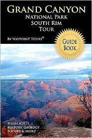 Grand Canyon National Park South Rim Tour Guide: Your personal tour guide for Grand Canyon travel Adventure!